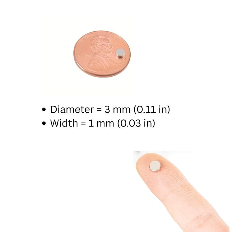 May include: A small, round, silver-coloured magnet is shown next to a U.S. penny for size comparison. The magnet's diameter is 3 mm (0.11 in), and its width is 1 mm (0.03 in). The magnet is also shown on a fingertip.