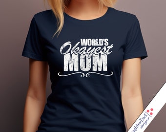 Funny Mom Shirt, World's Okayest Mom Graphic Tee
