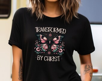 Transformed By Christ T-Shirt Transformation Jesus Shirt Gift For Christian Women Shirt Renewed Spiritual Shirt Religious Gifts Godly Girls