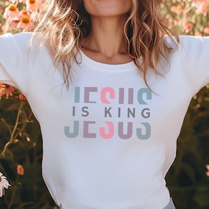 Christian T-Shirt Jesus Is King Religious Gift Christian Women Shirt T Shirt King Jesus Shirt For Her Kingdom Apparel Spiritual Crewneck