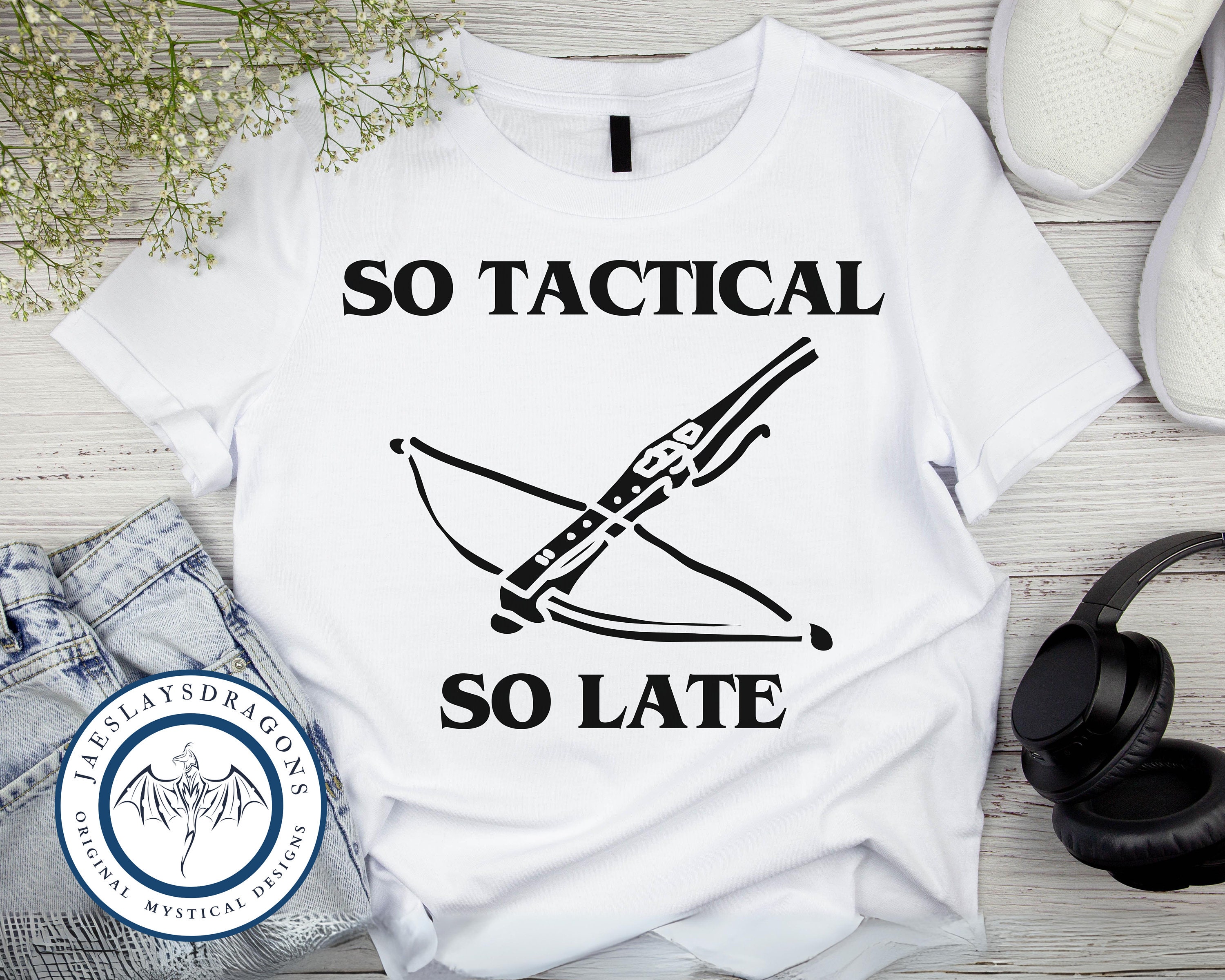 So Tactical so Late | Dimension 20 | Dnd T-shirt | TTRPG
