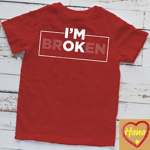 I&#39;m Broken T-shirt