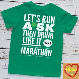 St Patricks Day Let's Run A 5k Then Drink Like Marathon T-Shirt St Patricks Day Let's Run A 5k Then Drink Like Marathon T-Shirt