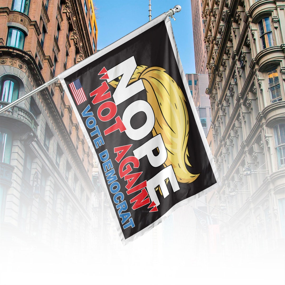 Nope Not Again Save Democrat 2024 Doublesided Flag, Not Trump Flag