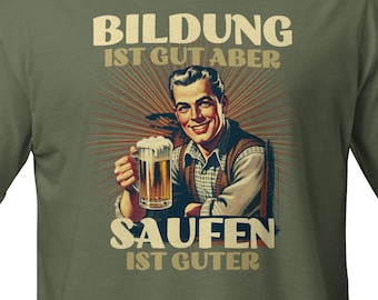 Education is good, but drinking is better | funny saying | Beer T-shirt | Party T-shirt | Drinking T-shirt | Vintage | Unisex T-shirt