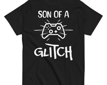 Son of a Glitch | Classic Unisex T-Shirt | Gamer T-Shirt
