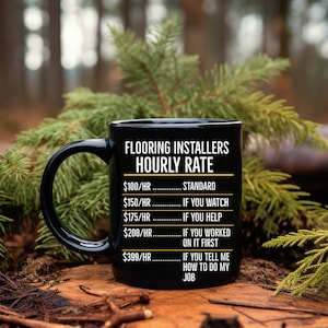 Flooring Installer Hourly Rate Mug, Flooring Installer Gift, Flooring Installer Coffee Cup, Floor Installer Mug, Construction Mug