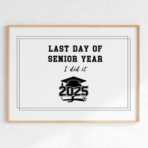 Printable Last Day of Senior Year Sign Class of 2025 – Goodbye 12th Grade – Last Day of High School Poster – Digital Download