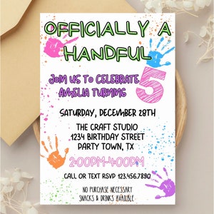 May include: A white invitation with colorful handprints and paint splatters announces a birthday party. The text reads "Officially a Handful" and "Join us to celebrate Amelia turning 5." The party details include the date, time, and location.