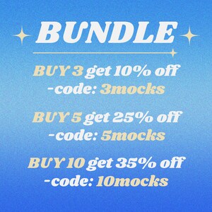 May include: A blue and white graphic with the text "BUNDLE" in white with a yellow star on each side. The text "BUY 3 get 10% off -code: 3mocks" is in yellow. The text "BUY 5 get 25% off -code: 5mocks" is in yellow. The text "BUY 10 get 35% off -code: 10mocks" is in yellow.