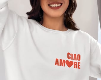 Unisex Sweatshirt Ciao Amore Heart | Hallo Liebe Herz Pullover | Unisex-Baumwoll Sweater | Liebe Geschenk | Sweatshirt Urlaub Italien