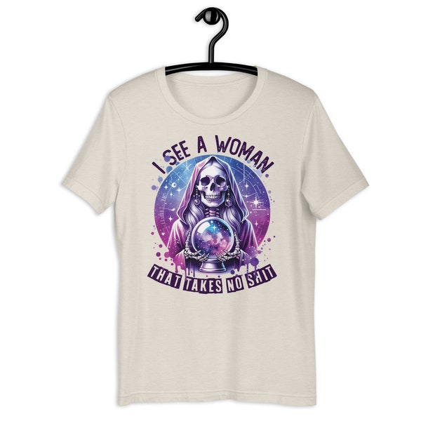 I see a woman who takes no shit fortune teller Shirt, Mystic, Feminist Shirt, Strong Women, Women Rights Equality, Women's Power Shirt
