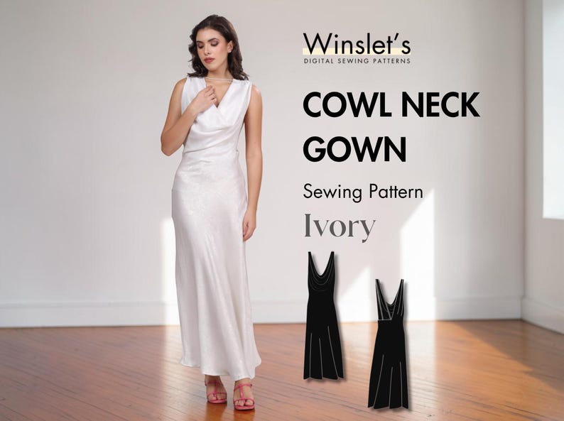May include: A woman wearing an ivory cowl neck gown. The image includes the text "Winslet's DIGITAL SEWING PATTERNS" and "COWL NECK GOWN Sewing Pattern Ivory". Two black gown illustrations are also shown. The gown is floor-length.