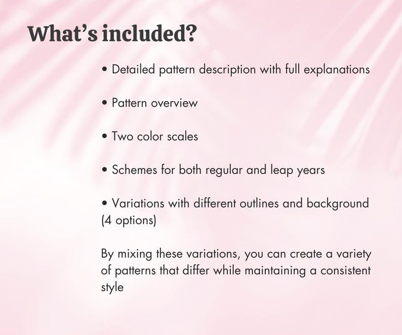 May include: A pink background with the text "What's included?" followed by a bulleted list. The list details a pattern description, overview, color scales, schemes for regular and leap years, and variations with outlines and backgrounds.
