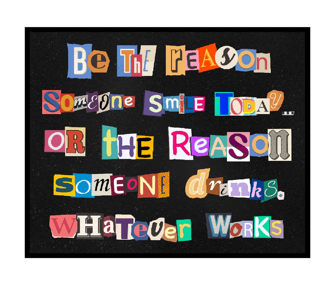 Be the Reason Someone Smiles or Drinks Poster Sarcastic Remark Print