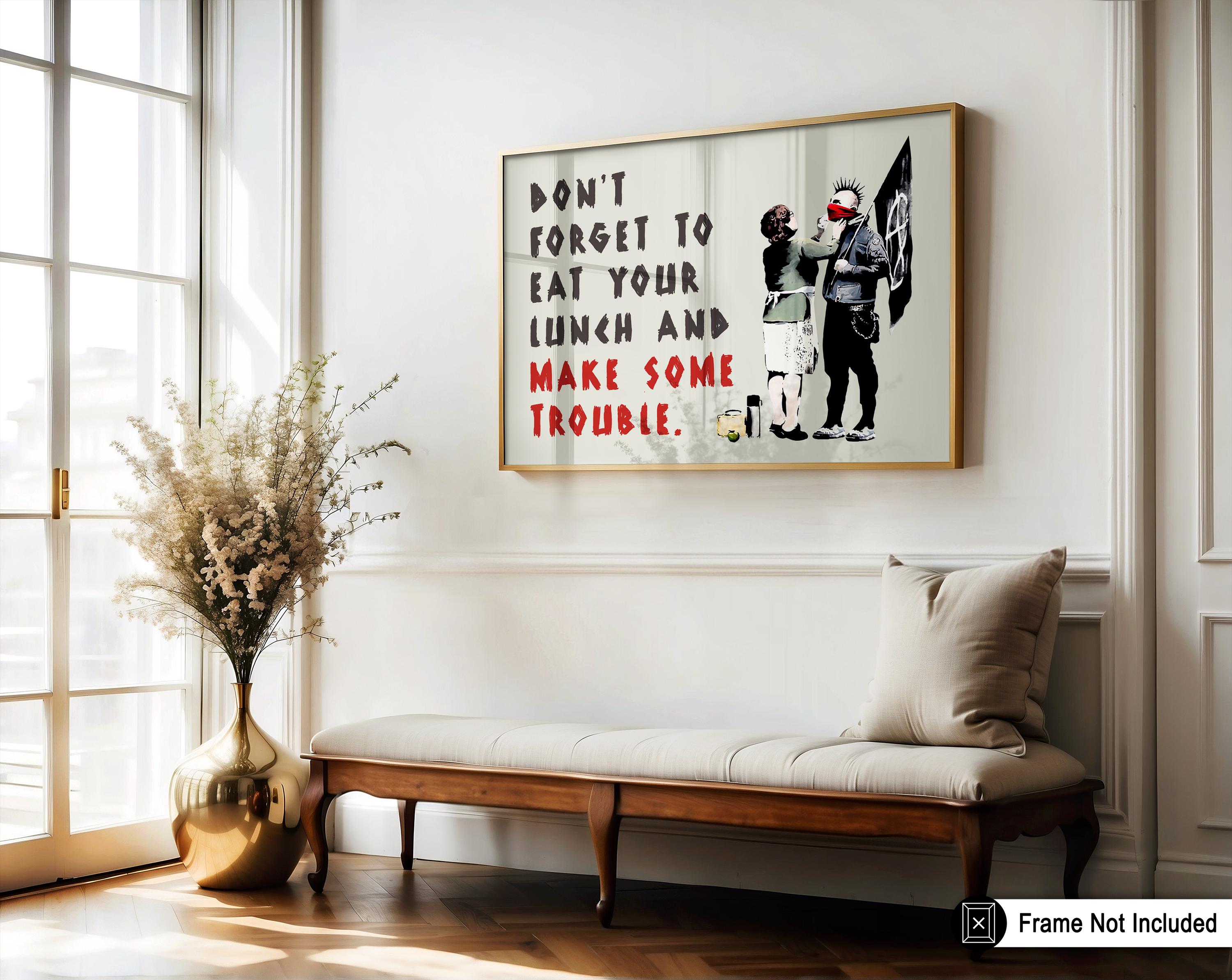 Don't Forget to Eat Your Lunch Poster - Make Some Trouble Print