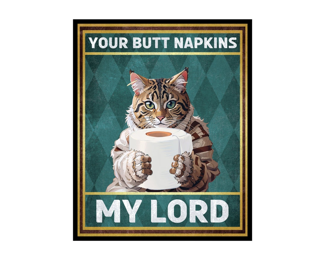 Your Butt Napkins My Lord Poster Cat Print Toilet Paper Wall Art Funny