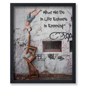 What We Do In Life Echoes In Eternity Poster - Boy Balancing on Stacked Chairs Print - Graffiti Art - Street Art - Pop Art