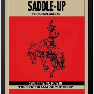 May include: Framed vintage poster with the text "SADDLE-UP" and "PENDLETON, OREGON." A cowboy rides a bucking bronco in a red and black illustration. The poster also includes the dates "SEPT. 11, 12, 13, 14, 1940" and "THE EPIC DRAMA OF THE WEST."