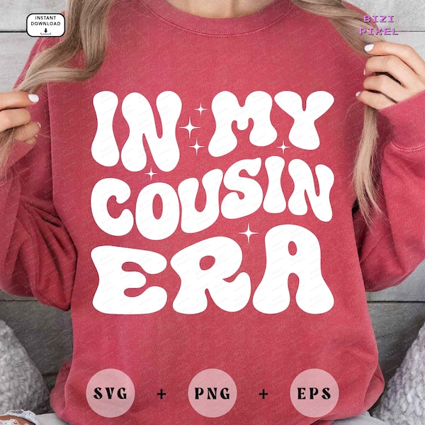 In My Cousin Era Svg, In My Cousin Era Png, Cousin Svg, Cousin Png, In My Cousin Era, Wave, Retro, Sublimation Design