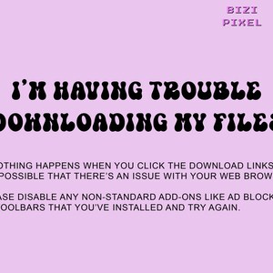 May include: A pink background with black text that reads "I'm having trouble downloading my files."  The text below explains that if nothing happens when you click the download links, it's possible that there's an issue with your web browser.  The text also suggests disabling any non-standard add-ons like ad blockers or toolbars that you've installed and try again.