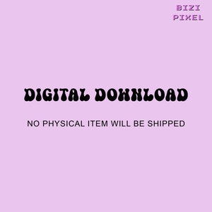 May include: A digital download graphic with the text "DIGITAL DOWNLOAD" in a retro font on a light purple background. The text "NO PHYSICAL ITEM WILL BE SHIPPED" is below the main text.