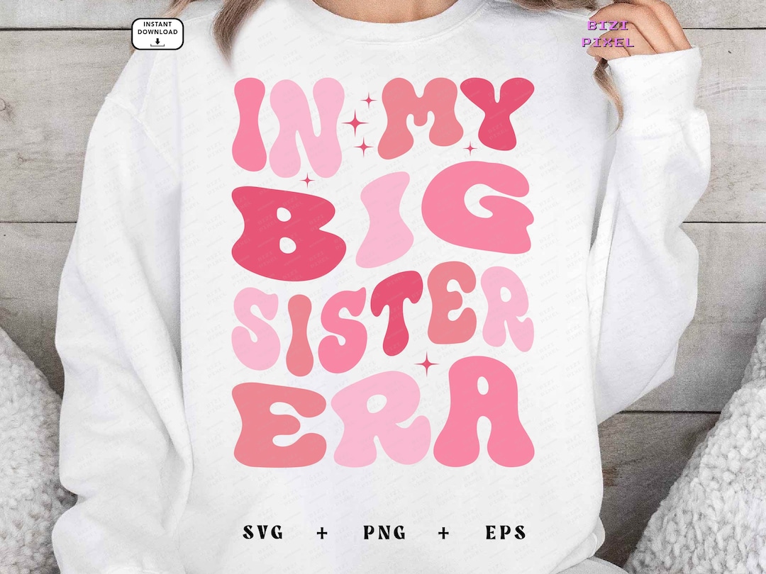 In My Big Sister Era : Svg Png (digital Download) - Etsy