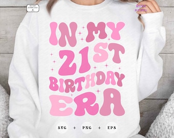 In My 21st Birthday Era : Svg Png (Digital Download)
