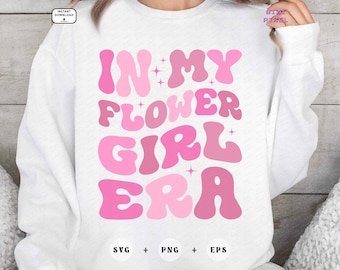 In My Flower Girl Era : Svg Png (Digital Download)