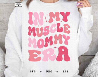 In My Muscle Mommy Era : Svg Png (Digital Download)