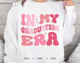 In My Graduation Era : Svg Png (Digital Download)