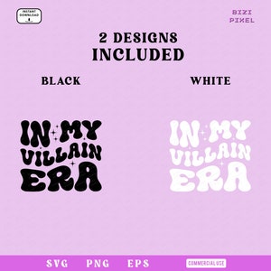 May include: Two designs of a graphic with the text "In My Villain Era" in a retro style. The text is in black on a white background and white on a black background.