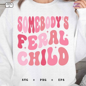 Somebody&#39;s Feral Child Png Svg: Retro Wave Design (Digital Download)
