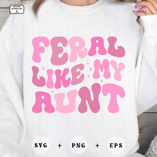 Feral Like My Aunt Svg, Feral Like My Aunt Png, Feral Like My Aunt, Aunt Svg, Aunt Png, Feral Like Aunt, Feral Aunt, Feral Auntie, Wave