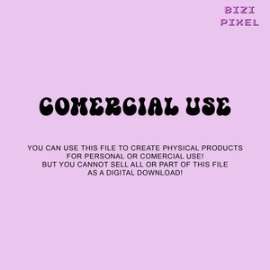May include: A pink background with black text that reads "COMERCIAL USE". The text below explains that this file can be used to create physical products for personal or commercial use, but cannot be sold as a digital download.
