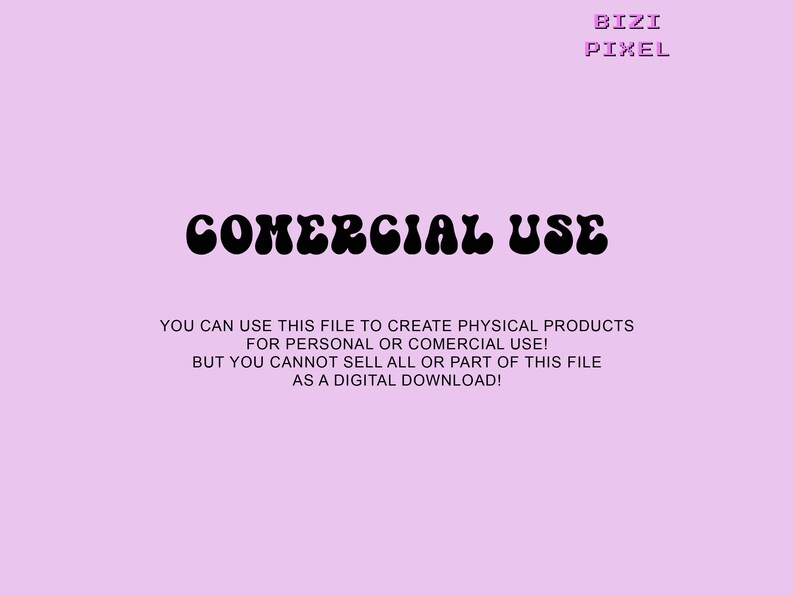 May include: A pink background with black text that reads "COMERCIAL USE". The text below explains that this file can be used to create physical products for personal or commercial use, but cannot be sold as a digital download.