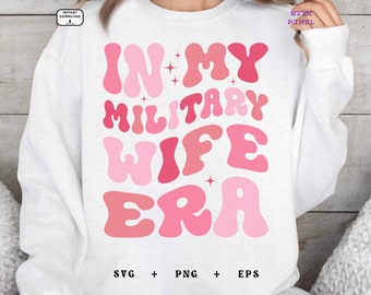 In My Military Wife Era : Svg Png (Digital Download)