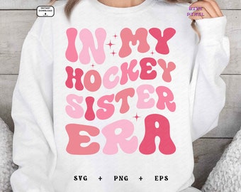 In My Hockey Sister Era : Svg Png (Digital Download)