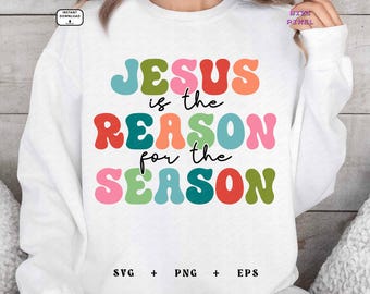 Jesus Is The Reason For The Season : Svg Png (Digital Download)