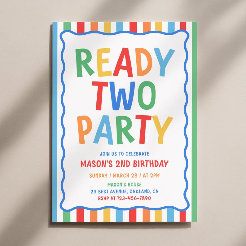 May include: A rectangular birthday invitation card featuring a colourful vertical striped border and a wavy blue frame. The text reads READY TWO PARTY, JOIN US TO CELEBRATE MASON'S 2ND BIRTHDAY, SUNDAY / MARCH 28 / AT 2PM, MASON'S HOUSE, 23 BEST AVENUE, OAKLAND, CA, RSVP AT 123-456-7890.
