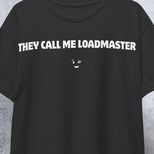 Loadmaster Military Tshirt Gift Air Force Retirement Party Veteran Husband Deployment Gift Boyfriend Homecoming Airman Squadron Reunion Tee