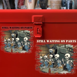 May include: A red toolbox with a sticker featuring a cartoon of skeletons working on an airplane. The sticker has the text "STILL WAITING ON PARTS". The skeletons are wearing blue overalls.