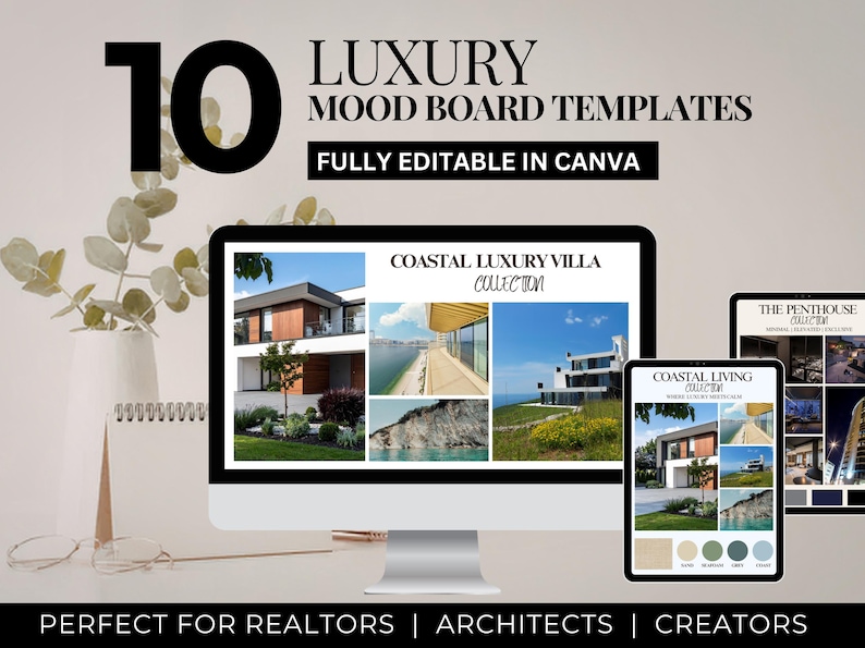 May include: A digital display of 10 luxury mood board templates featuring the text 10 LUXURY MOOD BOARD TEMPLATES FULLY EDITABLE IN CANVA. The screens show architectural imagery labeled COASTAL LUXURY VILLA COLLECTION and THE PENTHOUSE COLLECTION.