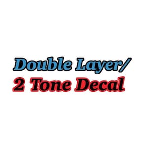 May include: A graphic text design featuring the words Double Layer/ 2 Tone Decal. The top line is written in blue with a black outline, while the bottom line is written in red with a black outline, all set against a plain white background.
