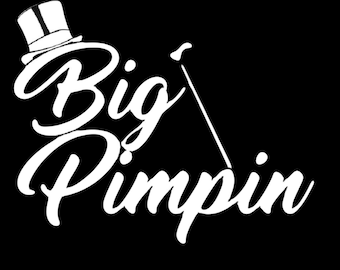May include: A white graphic design on a black background featuring the text Big Pimpin in a cursive script font. The design includes a white top hat positioned above the letter B and a white walking cane extending diagonally from the letter i.