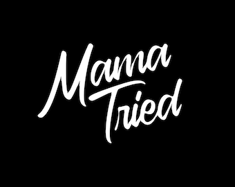 Mama Tried Decal/Truck decal/Car decal/Squatted Truck decal