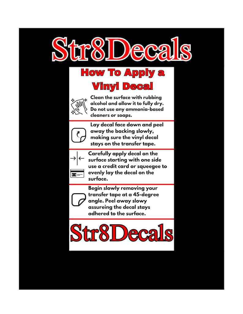 May include: A white instructional sign with red text titled Str8Decals How To Apply a Vinyl Decal. It features four steps with icons: cleaning the surface, peeling the backing, applying the decal with a squeegee, and removing the transfer tape.