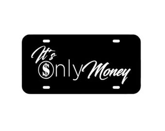 Its Only Money License Plate Truck License Plate/Decals