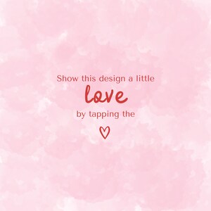 May include: Pink watercolor background with the text "Show this design a little love by tapping the heart".
