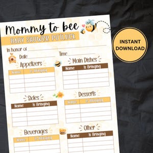 May include: A printable baby shower potluck sign with a bee theme. The sign has a yellow background with honeycomb patterns and says "Mommy to bee Baby Shower Potluck". It includes sections for guests to sign up for appetizers, main dishes, sides, desserts, beverages, and other items.